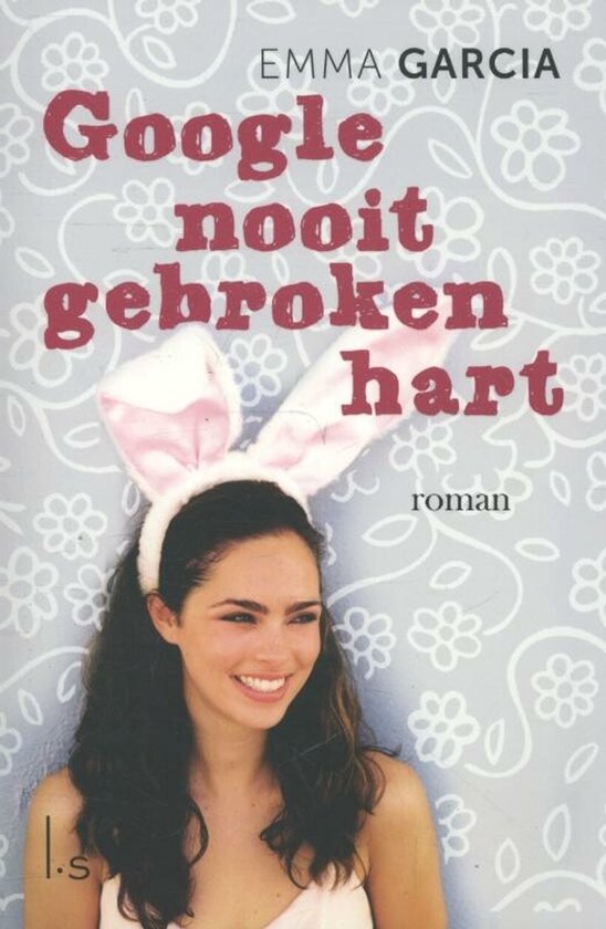 Boek "Google nooit gebroken hart" van Emma Garcia met een jonge vrouw met konijnenoren op de voorkant.