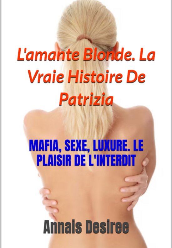 L'amante Blonde. La Vraie Histoire De Patrizia - cover