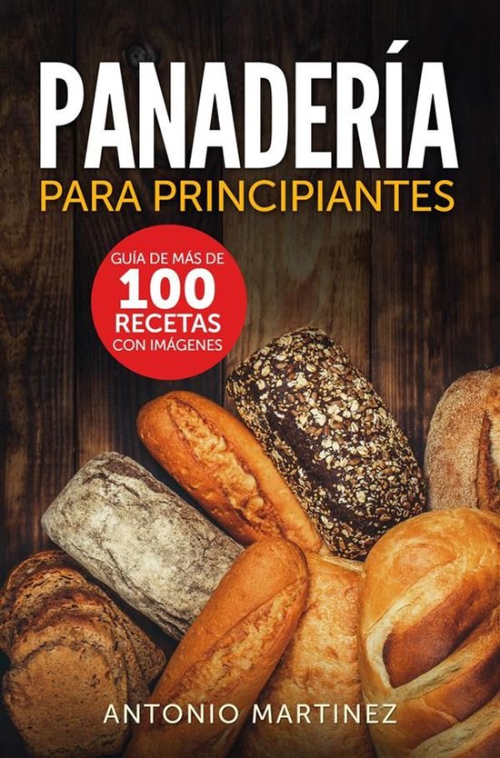 Panadería para principiantes. Guía de más de 100 recetas  ... - cover