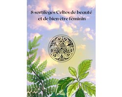 8 sortilèges Celtes de beauté et de bien être féminin