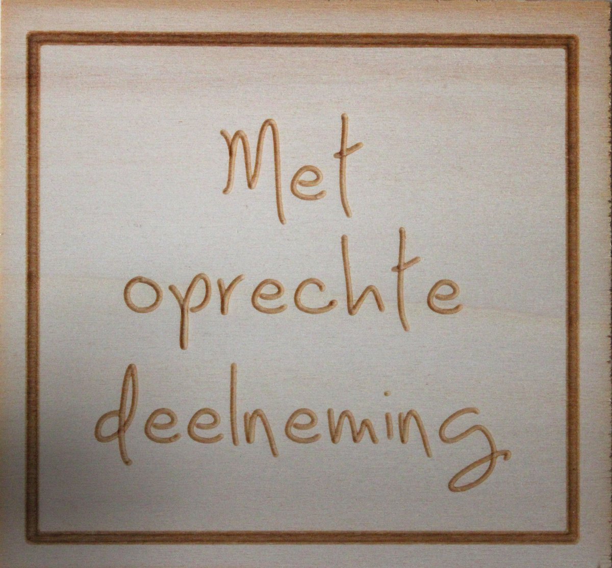 Houten Ansichtkaart - Wenskaart - Wens - Kaart - 15x15cm - Met Oprechte Deelneming - Condoleance