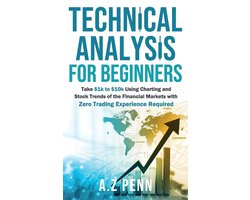 Technische Analyse voor Beginners: Effectief Handelen in Aandelen en Financiële Markten met Grafieken