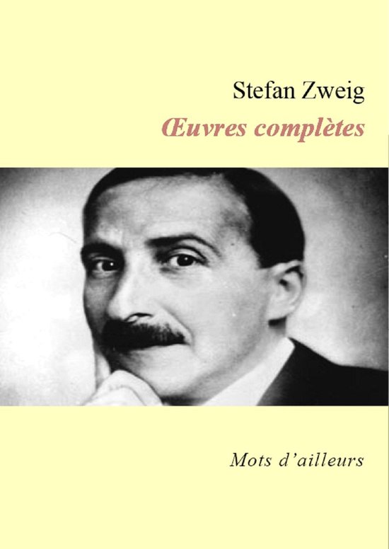 Œuvres complètes de Stefan Zweig (Le Joueur d'échecs, La Confusion des sentiments, La Femme et le paysage, La Collection invisible, Leporella, La Révélation inattendue d'un métier, Bouquiniste...