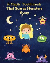 A Magic Toothbrush that Scares Monsters Away