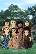 Antoinette and Her Friends- Antoinette and Her Friends Resist