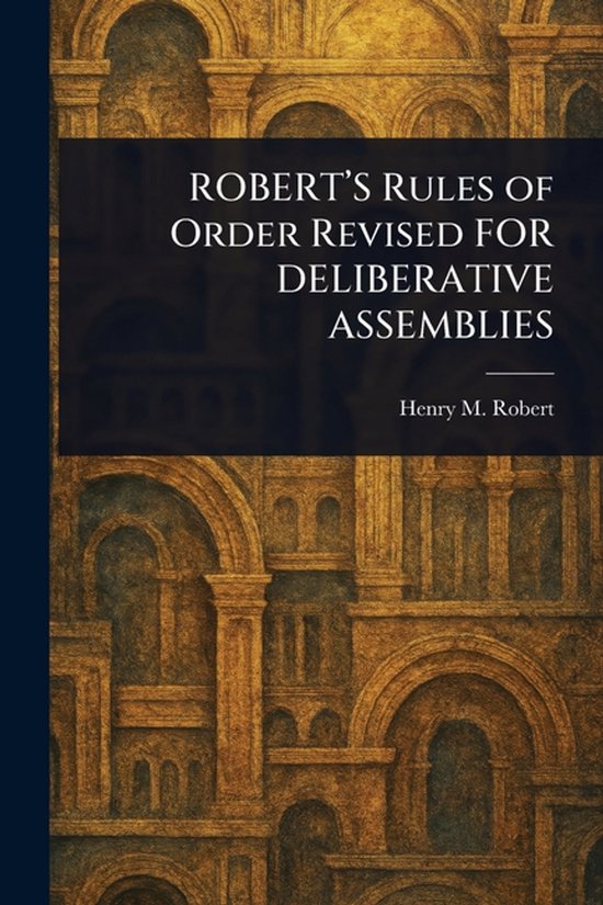 ROBERT'S Rules of Order Revised FOR DELIBERATIVE ASSEMBLIES - cover