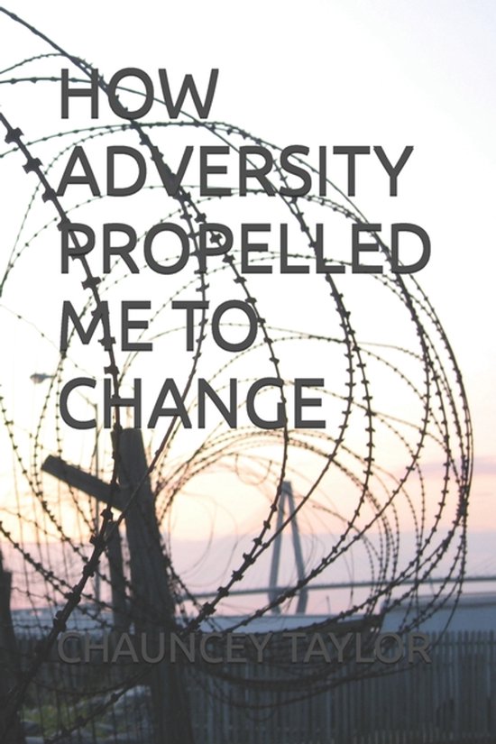 How Adversity Propelled me to Change - cover