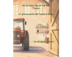 The Adventures of the Red Tractor (Stories for Multilingual Children) - English, Italiano, н&#-An Ordinary Day of the Red Tractor Un giorno solito del Trattore Rosso يوم عادي للمحراث الأحمر