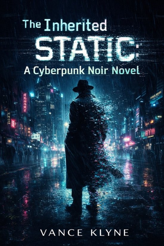 The Inherited Static A Cyberpunk Noir Novel Vance Klyne - cover