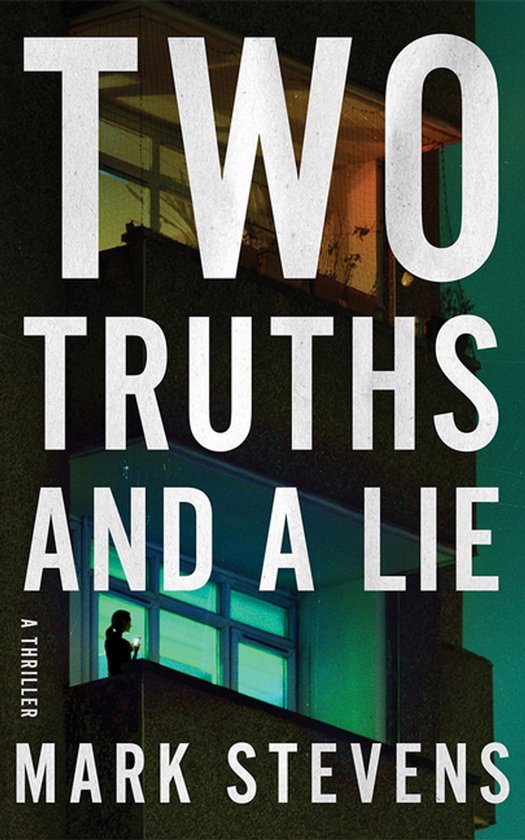 Boekcover voor "Two Truths And A Lie" van Mark Stevens. Grote witte letters op een donkere achtergrond van een gebouw met een silhouet van een persoon bij een raam.