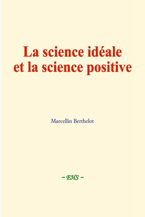 La science idéale et la science positive