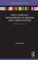 Routledge Focus on Art History and Visual Studies - Post-Conflict Monuments in Bosnia and Herzegovina