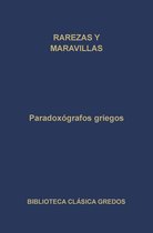 Biblioteca Clásica Gredos 222 - Paradoxógrafos griegos. Rarezas y maravillas