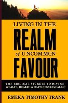 Living in the Realm of Uncommon Favour