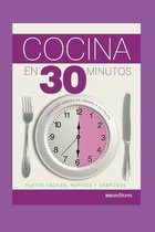 Aprendiendo A Cocinar - La Mas Completa Coleccion Con Recetas Sencillas y Practicas Para Todos los G- Cocina En 30 Minutos