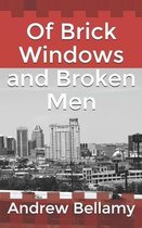 Of Brick Windows and Broken Men