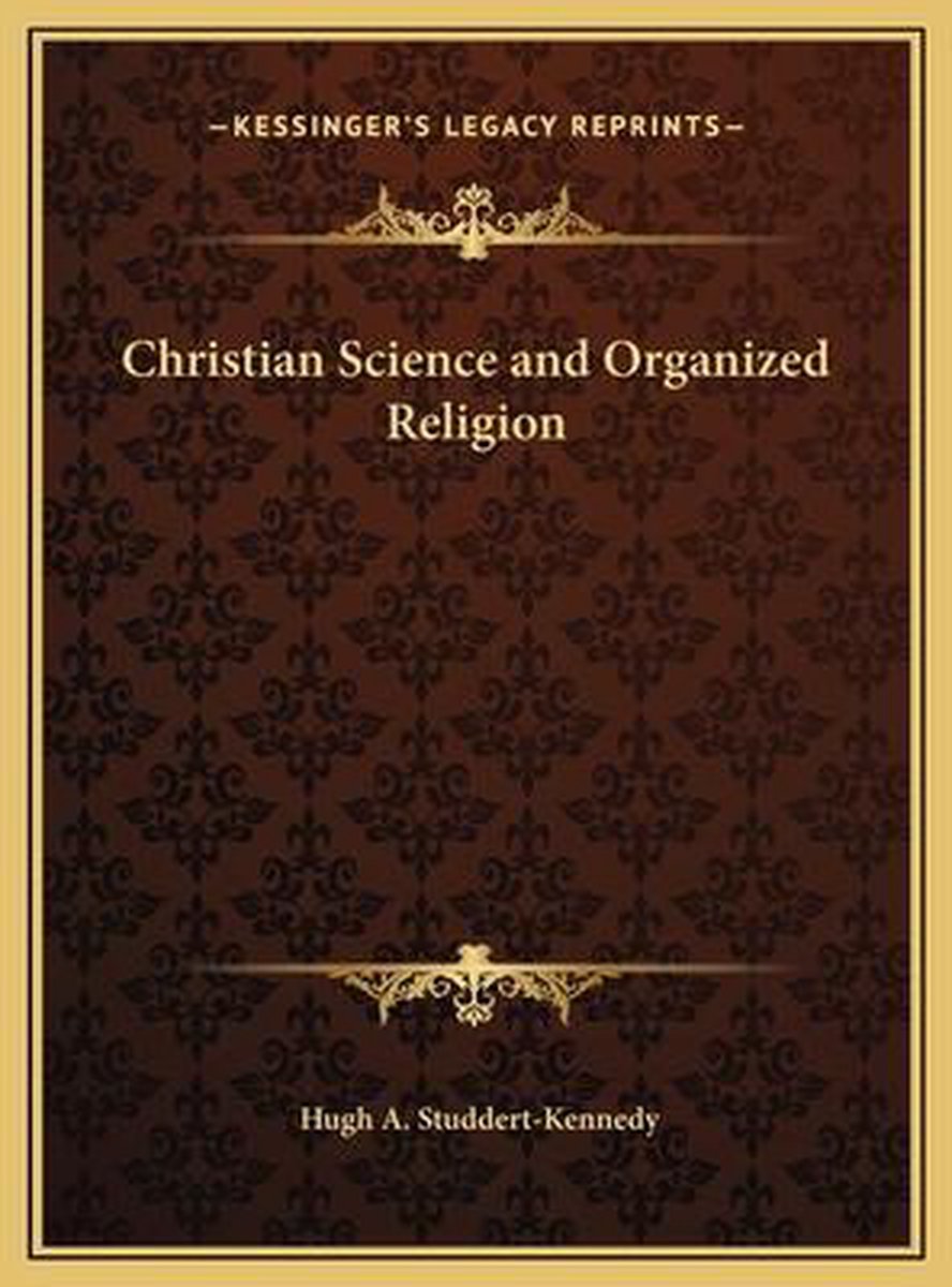 Christian Science And Organized Religion van Hugh A Studdertkennedy