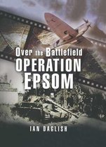 Over the Battlefield - Operation Epsom