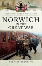 Your Towns & Cities in the Great War - Norwich in the Great War