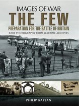 Images of War - The Few: Preparation for the Battle of Britain