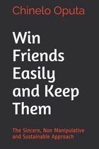 Win Friends Easily and Keep Them