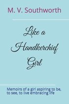 Like a Handkerchief Girl