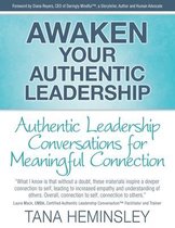 Awaken Your Authentic Leadership - Authentic Leadership Conversations for Meaningful Connection