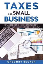 Taxes for Small Business: Advanced Methods and Strategies to Manage Your Business Taxes Efficiently