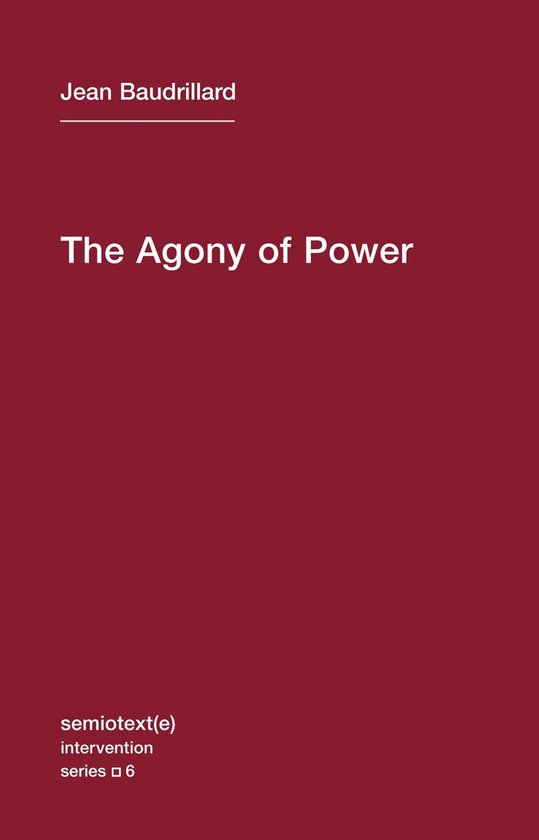 Boekcover met de titel 'The Agony of Power' van Jean Baudrillard, uit de 'semiotext(e) intervention' serie.