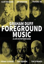 Foreground Music – A Life in Fifteen Gigs
