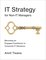 IT Strategy for Non-IT Managers - Becoming an Engaged Contributor to Corporate IT Decisions