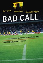 Bad Call - Technology`s Attack on Referees and Umpires and How to Fix It