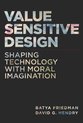 Value Sensitive Design – Shaping Technology with Moral Imagination