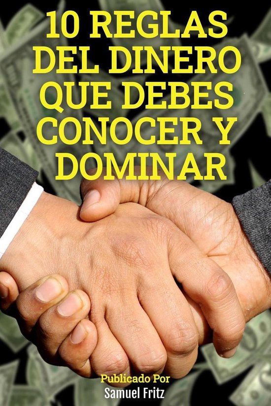 10 Reglas Del Dinero Que Debes Conocer Y Dominar (ebook), Samuel Fritz ...