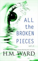 All The Broken Pieces 3 - All The Broken Pieces Vol. 3