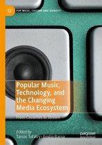 Pop Music, Culture and Identity - Popular Music, Technology, and the Changing Media Ecosystem