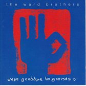 The Ward Brothers  -   Wave Goodbye to Grandma