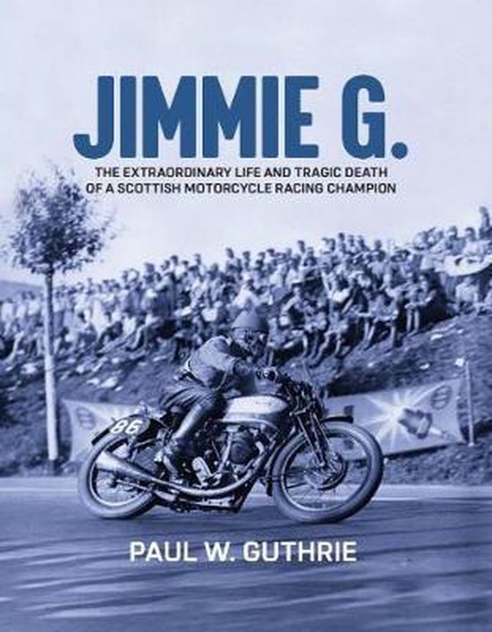 JIMMIE G. - The extraordinary life and tragic death of a Sco ... - cover