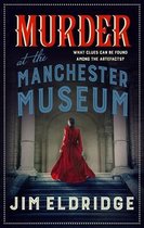 Murder at the Manchester Museum A whodunnit that will keep you guessing Museum Mysteries 4