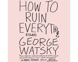 How to Ruin Everything