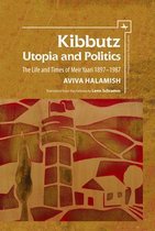 Israel: Society, Culture, and History- Kibbutz: Utopia and Politics