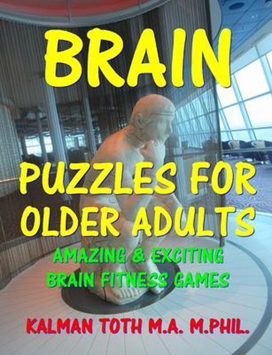 Brain Puzzles For Older Adults, Kalman Toth M a M Phil 9781505675221 Boeken bol