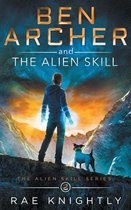 Alien Skill- Ben Archer and the Alien Skill (The Alien Skill Series, Book 2)