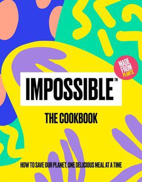 Impossible(tm) the Cookbook: How to Save Our Planet, One Del ... - cover