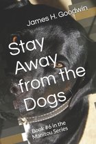 Stay Away from the Dogs