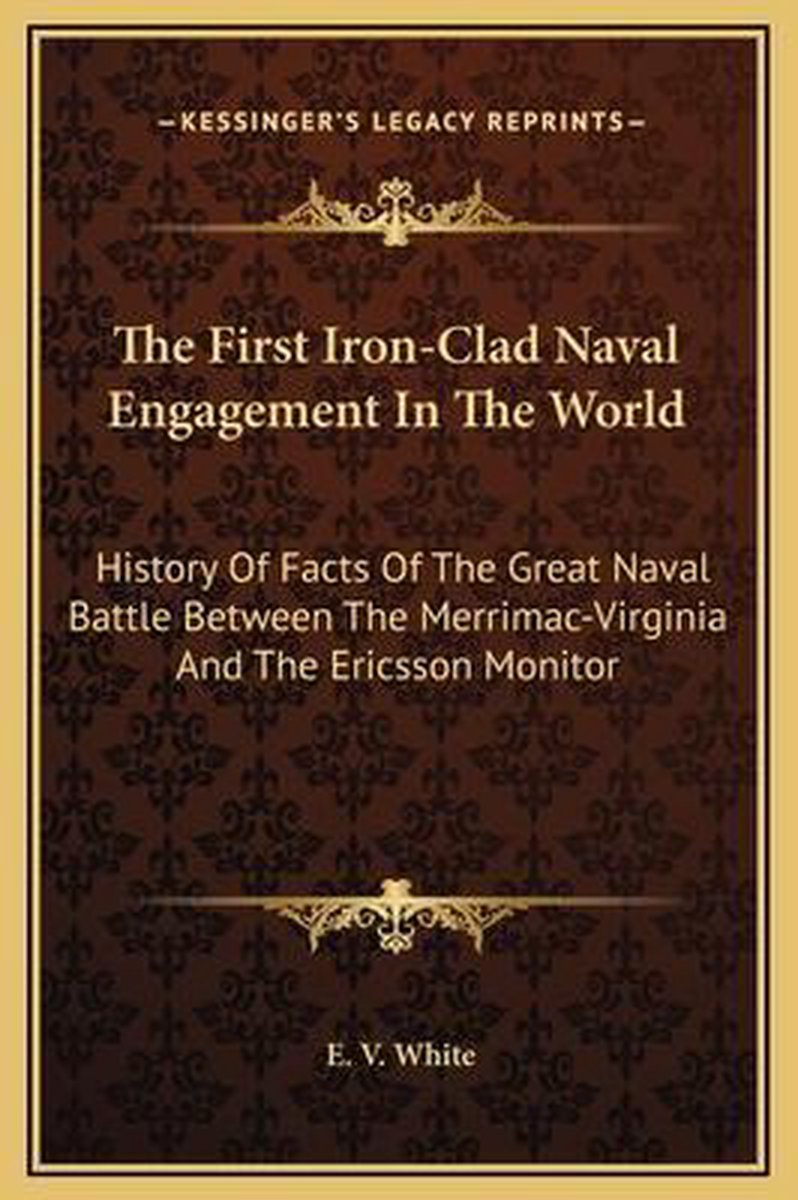 The First Iron-clad Naval Engagement In The World van E. G. White