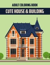 Cute House & Building Adult Coloring Book