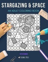 Stargazing & Space: AN ADULT COLORING BOOK