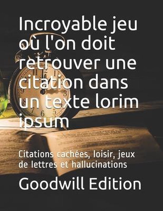 Bol Com Incroyable Jeu Ou L On Doit Retrouver Une Citation Dans Un Texte Lorim Ipsum Goodwill