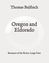 Oregon and Eldorado: Romance of the Rivers